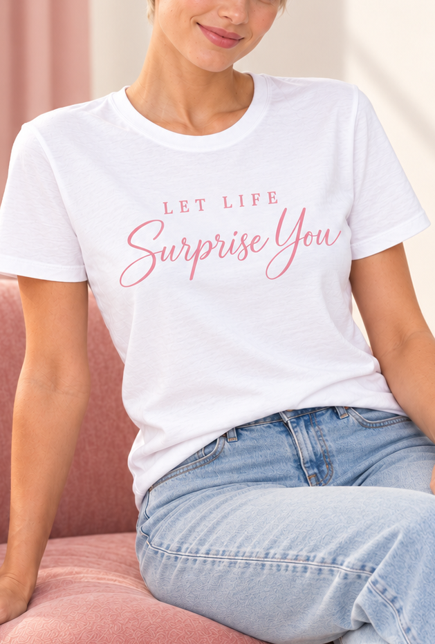 Let Life Surprise You T-Shirt