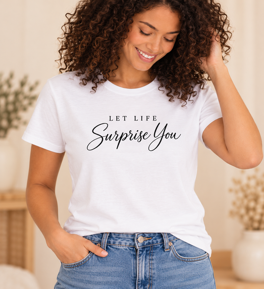 Let Life Surprise You T-Shirt